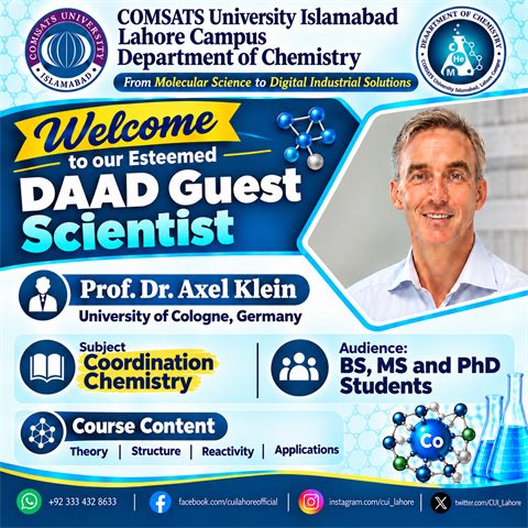 Welcome poster for DAAD Guest Scientist Prof. Dr. Axel Klein of the University of Cologne, Germany, teaching Coordination Chemistry at the Department of Chemistry, CUI Lahore Campus