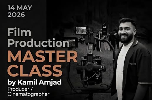  Exclusive “Film Production Master Class” by renowned Producer & Cinematographer Kamil Amjad